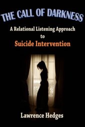 book The Call of Darkness: A Relational Listening Approach to Suicide Interventions