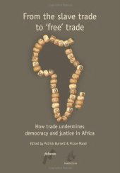 book From the Slave Trade to 'Free' Trade: How Trade Undermines Democracy and Justice in Africa