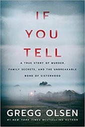 book If You Tell: A True Story of Murder, Family Secrets, and the Unbreakable Bond of Sisterhood