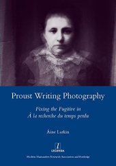 book Proust Writing Photography: Fixing the Fugitive in A La Recherche Du Temps Perdu