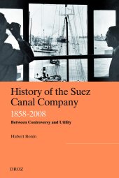 book History of the Suez Canal Company, 1858-2008: Between Controversy and Utility