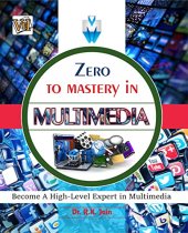 book Zero To Mastery In Multimedia- No.1 Multimedia Book To Become Zero To Hero In Multimedia, This Amazing Multimedia Book Covers A-Z Multimedia Concepts, ... Edition (Zero To Mastery Computer Series)