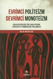 book Evrimci Politeizm Devrimci Monoteizm: Erken Kültürlerde Yüce Varlık Fikrine Etnolojik Ve Fenomenolojik Yaklaşımlar