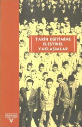 book Tarih Eğitimine Eleştirel Yaklaşımlar: Avrupalı-Türkiyeli Tarih Eğitimcileri Buluşması Ekim 2001-Kasım 2002