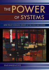 book The Power of Systems: How Policy Sciences Opened Up the Cold War World