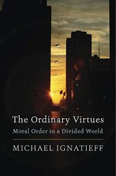 book The Ordinary Virtues: Moral Order in a Divided World