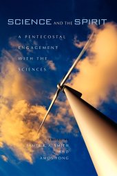 book Science and the Spirit: A Pentecostal Engagement with the Sciences