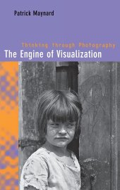 book The Engine of Visualization: Thinking through Photography