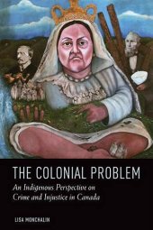 book The Colonial Problem: An Aboriginal Perspective on Crime and Injustice in Canada: An Indigenous Perspective on Crime and Injustice in Canada