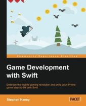 book Game Development with Swift: Embrace the mobile gaming revolution and bring your iPhone game ideas to life with Swift