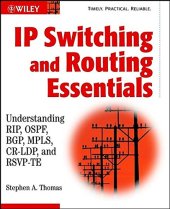 book IP Switching and Routing Essentials : Understanding RIP, OSPF, BGP, MPLS, CR–LDP, and RSVP–TE