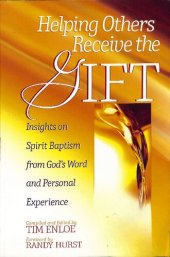 book Helping Others Receive the Gift - Insights on Spirit Baptism from God's Word and Personal Experience