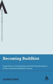 book Becoming Buddhist: Experiences of Socialization and Self-transformation in Australian Buddhist Centres