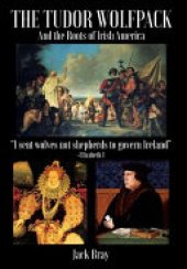 book The Tudor Wolfpack and the Roots of Irish America