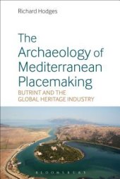 book The Archaeology of Mediterranean Placemaking: Butrint and the Global Heritage Industry