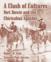 book A Clash of Cultures: Fort Bowie and the Chiricahua Apaches