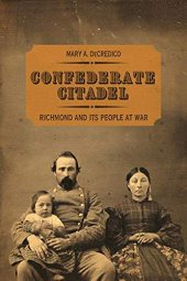 book Confederate Citadel: Richmond and Its People at War