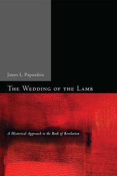 book The Wedding of the Lamb: A Historical Approach to the Book of Revelation