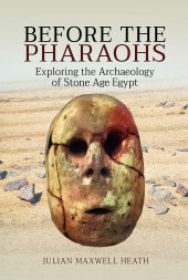 book Before the Pharaohs: Exploring the Archaeology of Stone Age Egypt