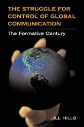 book The Struggle for Control of Global Communication: The Formative Century