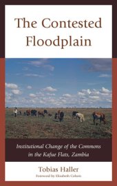 book The Contested Floodplain: Institutional Change of the Commons in the Kafue Flats, Zambia