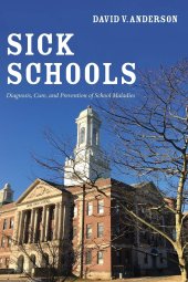 book Sick Schools: Diagnosis, Cure, and Prevention of School Maladies