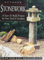 book Outdoor Stonework: 16 Easy-to-Build Projects For Your Yard and Garden