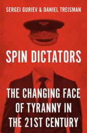 book Spin Dictators: The Changing Face of Tyranny in the 21st Century