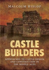 book Castle Builders: Approaches to Castle Design and Construction in the Middle Ages