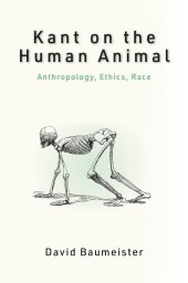 book Kant on the Human Animal: Anthropology, Ethics, Race