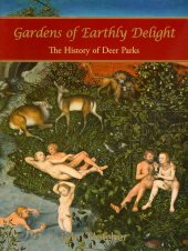 book Gardens of Earthly Delight: The History of Deer Parks