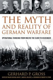 book The Myth and Reality of German Warfare: Operational Thinking from Moltke the Elder to Heusinger