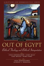 book Out of Egypt: Biblical Theology and Biblical Interpretation (Scripture and Hermeneutics Series, V. 5