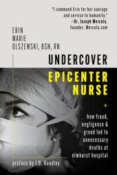 book Undercover Epicenter Nurse; How Fraud, Negligence, and Greed Led to Unnecessary Deaths at Elmhurst Hospital