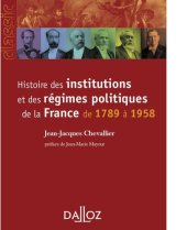 book Histoire des institutions et des régimes politiques de la France de 1789 à 1958