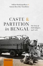 book Caste and Partition in Bengal: The Story of Dalit Refugees, 1946-1961