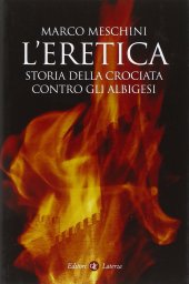 book L'eretica. Storia della crociata contro gli albigesi