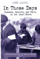 book In Those Days: Shamans, Spirits, and Faith in the Inuit North