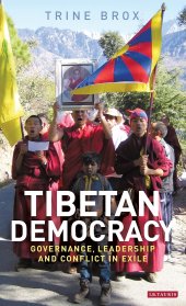 book Tibetan Democracy: Governance, Leadership and Conflict in Exile