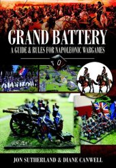 book Grand Battery : a Guide and Rules for Napoleonic Wargames.