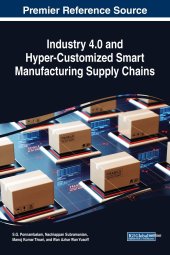 book Industry 4.0 and Hyper-Customized Smart Manufacturing Supply Chains