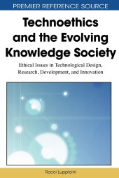 book Technoethics and the Evolving Knowledge Society: Ethical Issues in Technological Design, Research, Development, and Innovation