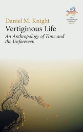 book Vertiginous Life: An Anthropology of Time and the Unforeseen