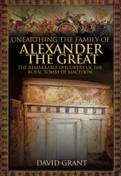 book Unearthing the Family of Alexander the Great