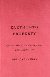 book Earth into Property: Colonization, Decolonization, and Capitalism