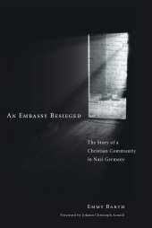 book An Embassy Besieged: The Story of a Christian Community in Nazi Germany