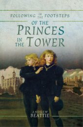 book Following in the Footsteps of the Princes in the Tower