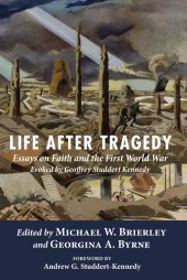 book Life after Tragedy: Essays on Faith and the First World War Evoked by Geoffrey Studdert Kennedy