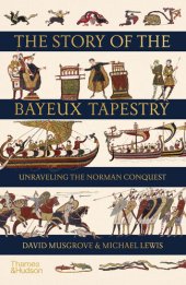 book The Story of the Bayeux Tapestry: Unraveling the Norman Conquest