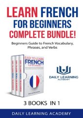 book Learn French for Beginners Complete Bundle!: Beginners Guide to French Vocabulary, Phrases, and Verbs - 3 books in 1